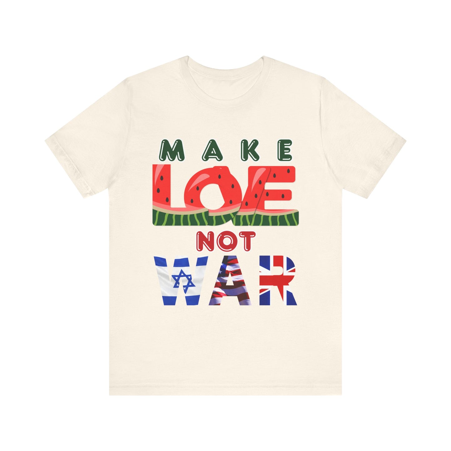 T-Shirt - Make LOVE 🍉 🇵🇸Not WAR 🇺🇸. 🇬🇧. 🇮🇱.