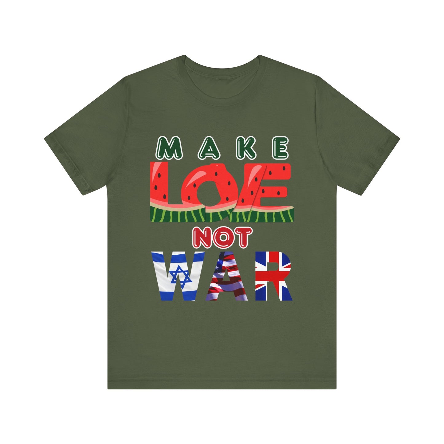 T-Shirt - Make LOVE 🍉 🇵🇸Not WAR 🇺🇸. 🇬🇧. 🇮🇱.