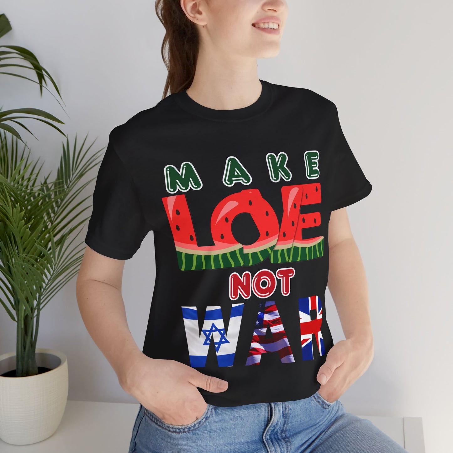 T-Shirt - Make LOVE 🍉 🇵🇸Not WAR 🇺🇸. 🇬🇧. 🇮🇱.