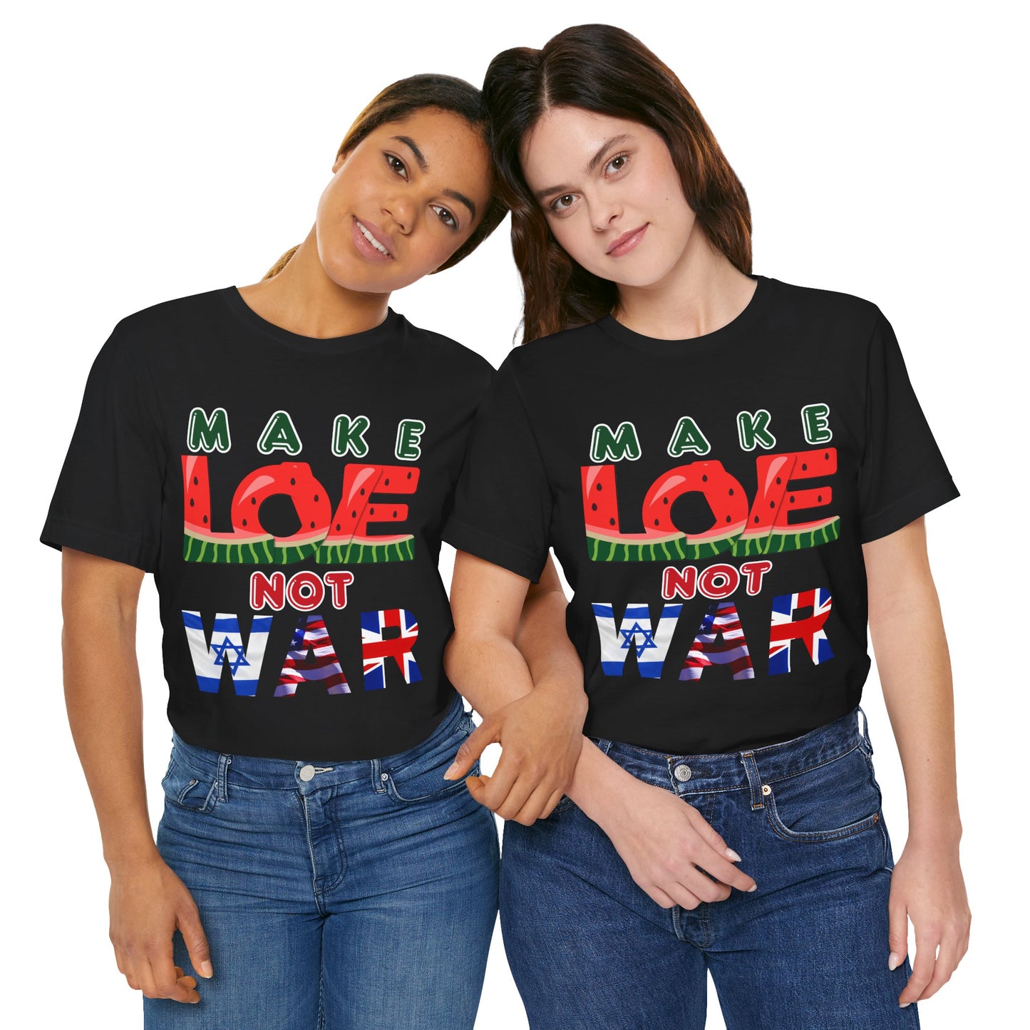 T-Shirt - Make LOVE 🍉 🇵🇸Not WAR 🇺🇸. 🇬🇧. 🇮🇱.