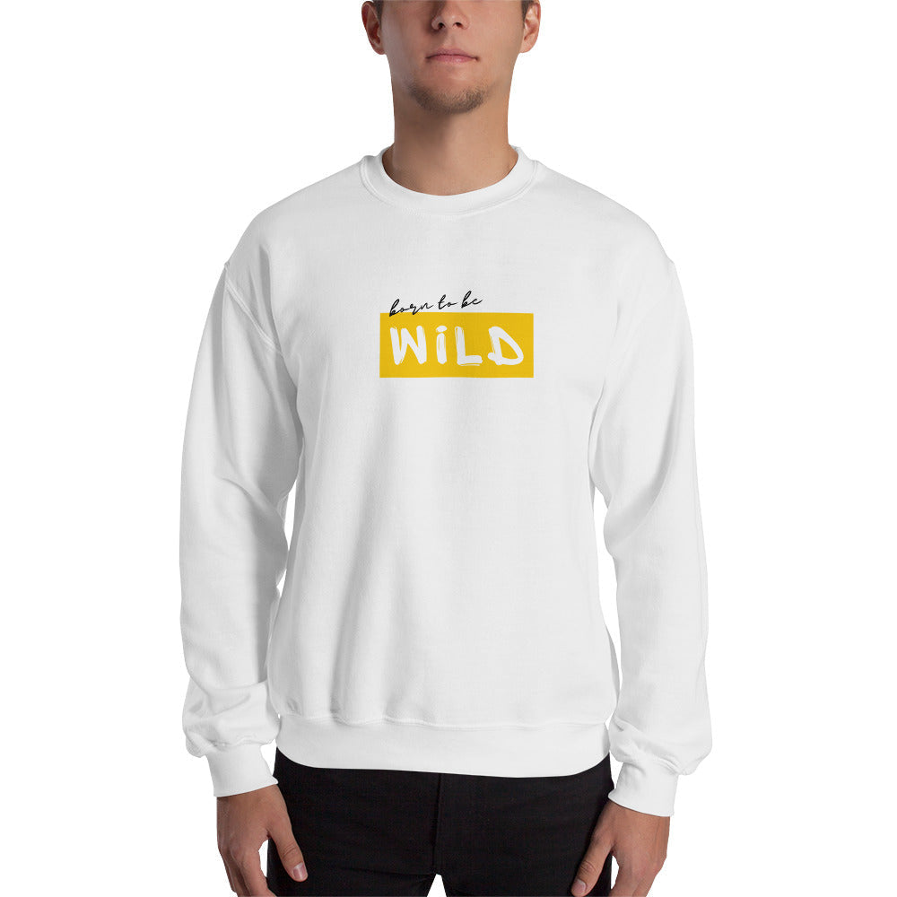 Born to be Wild Minimal Unisex Sweatshirt - Stylish, Comfortable, and Durable Sweatshirt for Adventure Lovers