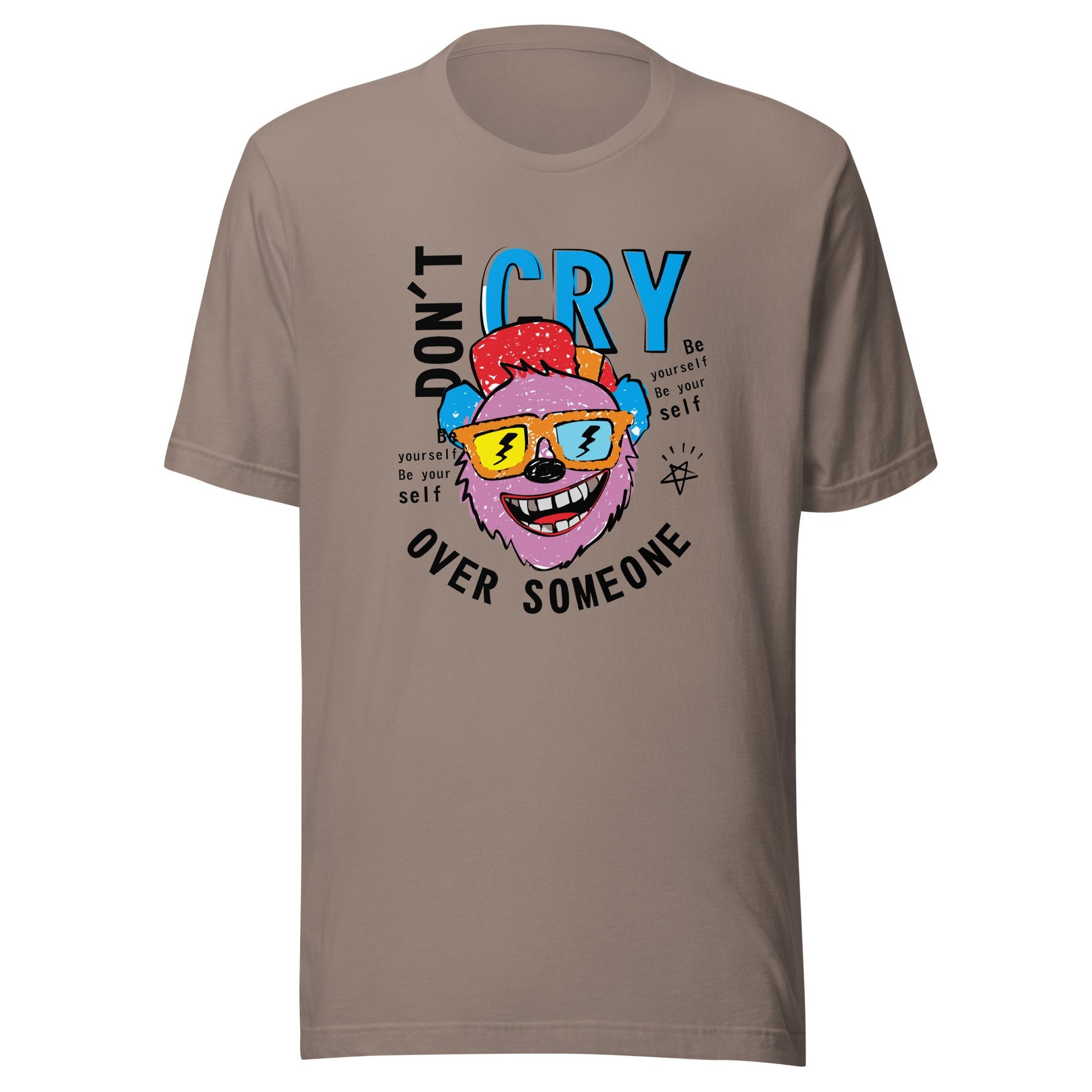 Don't Cry Over Someone Unisex T-Shirt - Wear Your Resilience