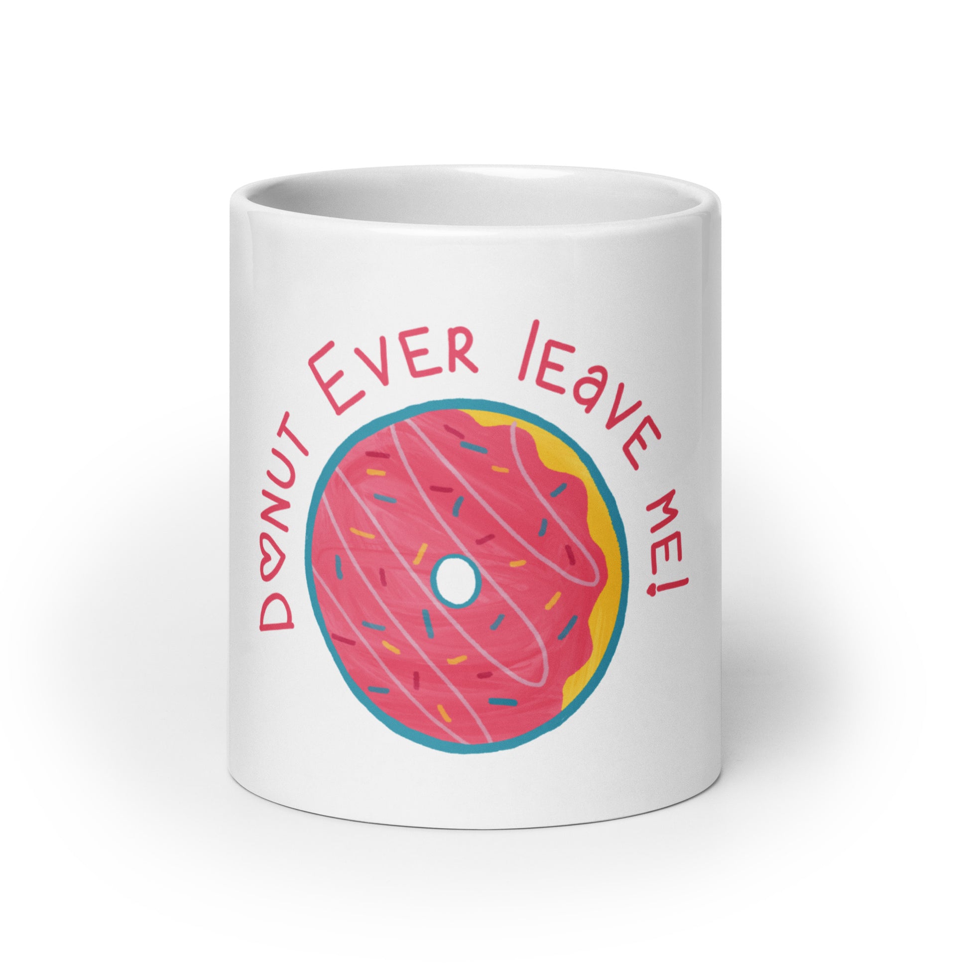 Donut Ever Leave Me - White Glossy Mug for Warm Moments | Coffee Lover's Delight