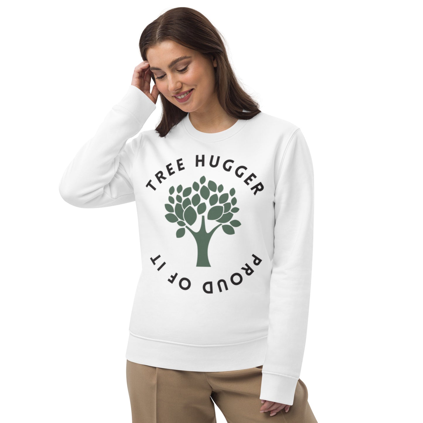 TREE HUGGER and Proud of It - Eco-friendly Sweatshirt